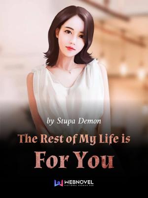 The Rest Of My Life Is For You The Rest Of My Life Is For You