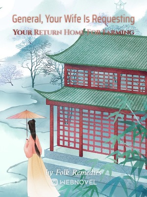 General, Your Wife Is Requesting Your Return Home For Farming General, Your Wife Is Requesting Your Return Home For Farming
