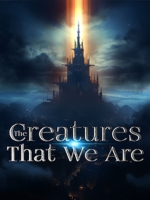 The Creatures That We Are
