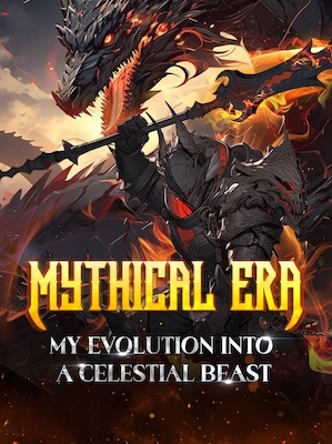 Mythical Era: My Evolution into a Celestial Beast Mythical Era: My Evolution into a Celestial Beast