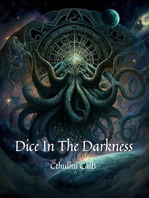 Dice In The Darkness: Cthulhu Calls Dice In The Darkness: Cthulhu Calls