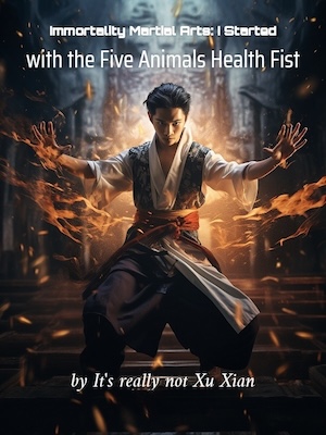 Immortality Martial Arts: I Started with the Five Animals Health Fist