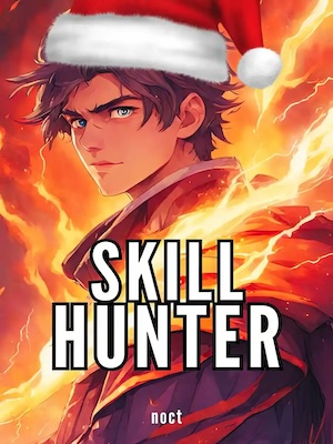 Skill Hunter -Kill Monsters, Acquire Skills, Ascend to the Highest Rank! Skill Hunter -Kill Monsters, Acquire Skills, Ascend to the Highest Rank!