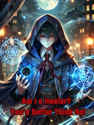 Am I a Healer? You'd Better Think So!